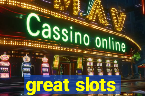 great slots